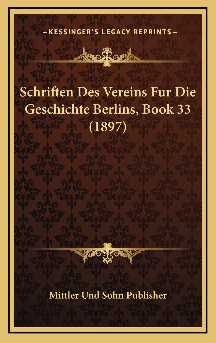 Schriften Des Vereins Fur Die Geschichte Berlins, Book 33 (1897) Contemporary literature
