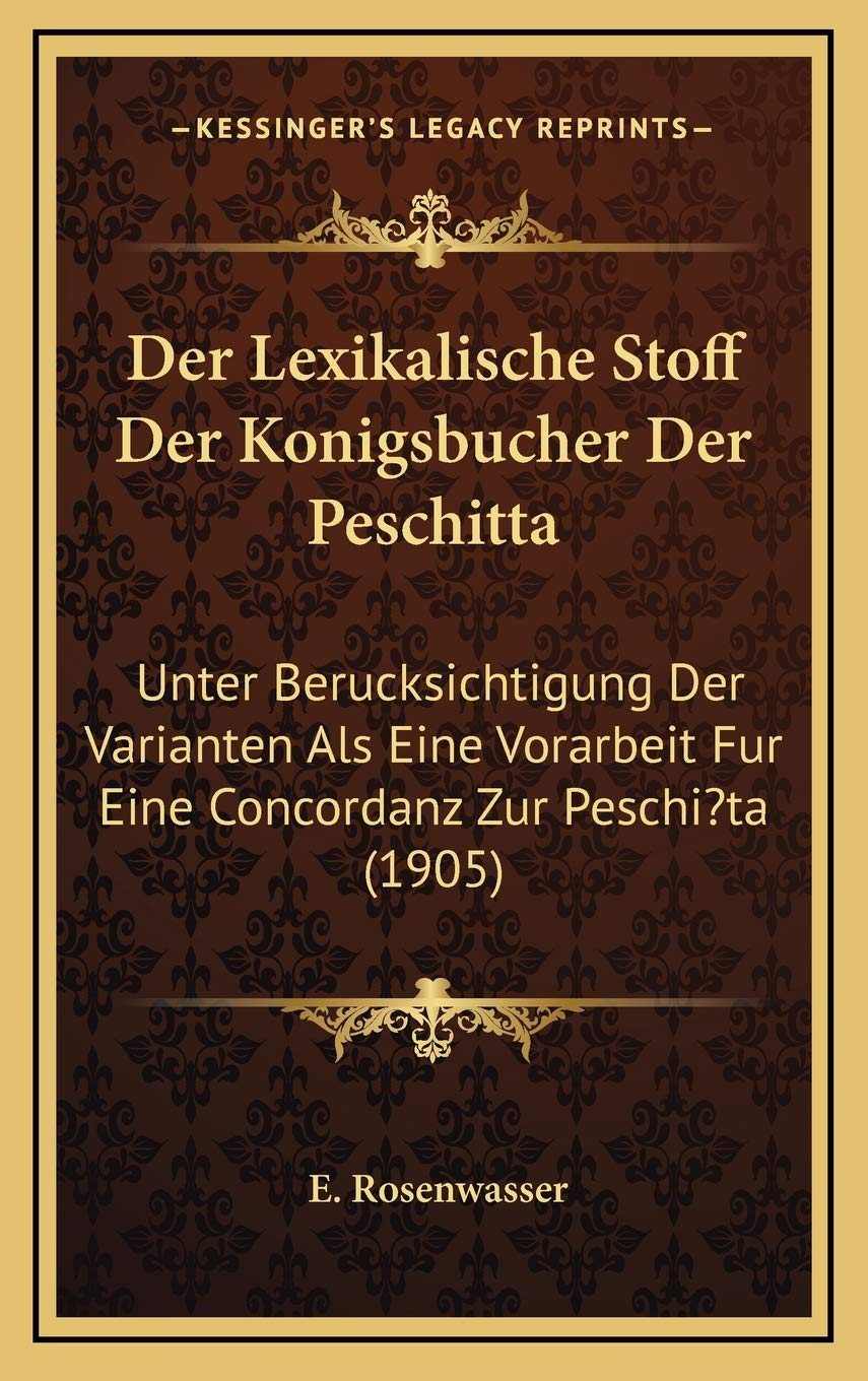 Der Lexikalische Stoff Der Konigsbucher Der Peschitta: Unter Berucksichtigung Der Varianten Als Eine Vorarbeit Fur Eine Concordanz Zur Peschi?ta (1905) Contemporary literature