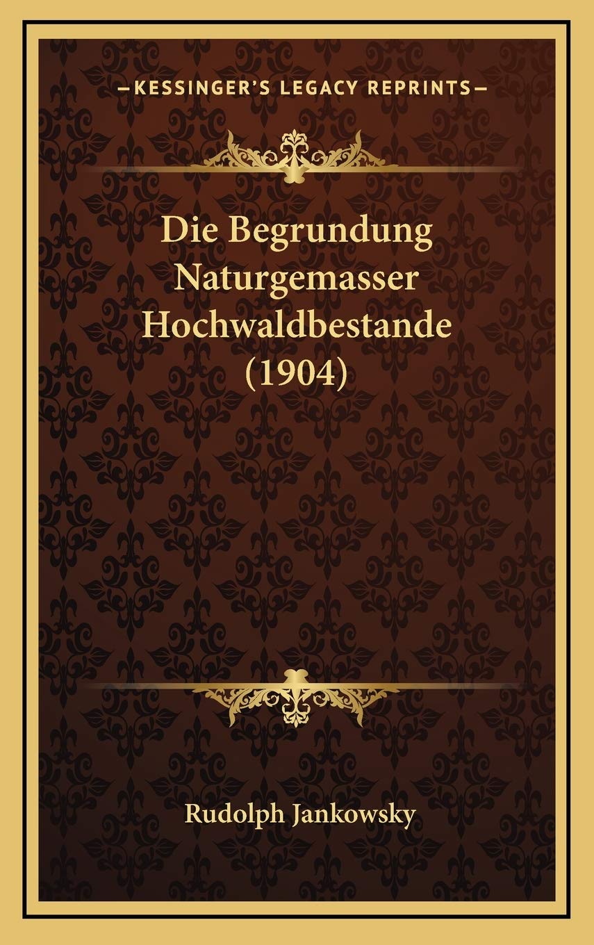 Die Begrundung Naturgemasser Hochwaldbestande (1904) Contemporary literature