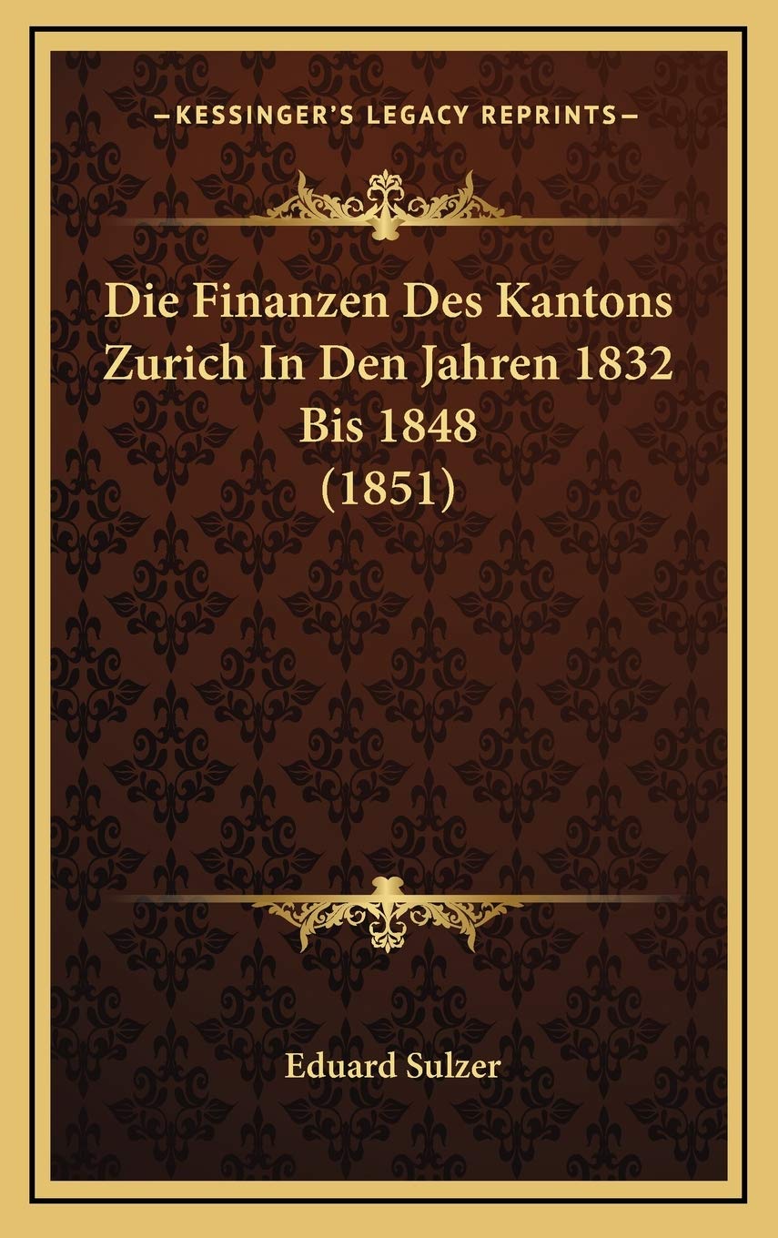 Die Finanzen Des Kantons Zurich In Den Jahren 1832 Bis 1848 (1851) Contemporary literature