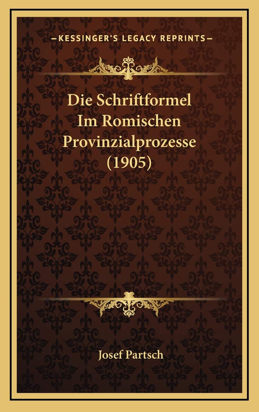 Die Schriftformel Im Romischen Provinzialprozesse (1905) Contemporary literature