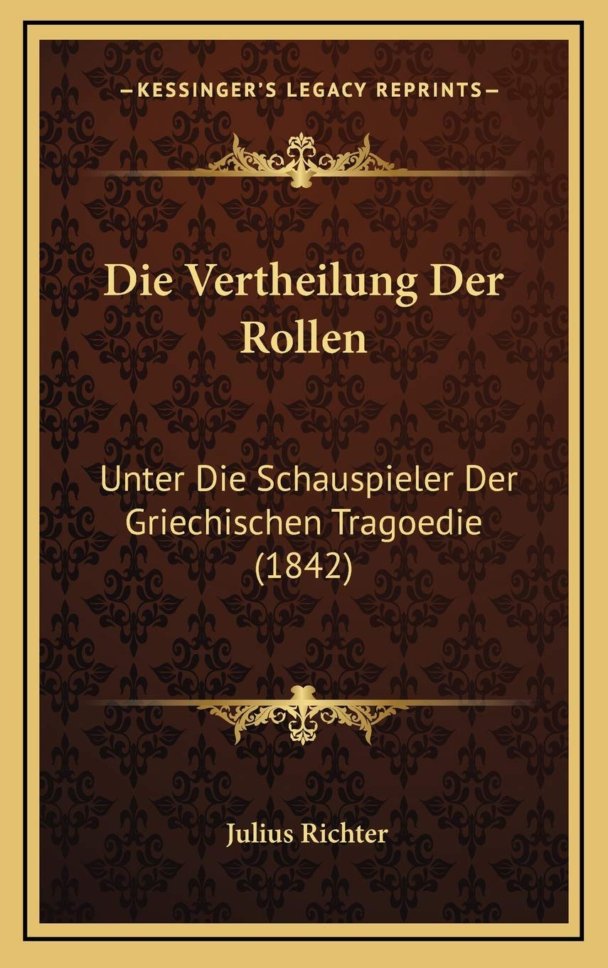 Die Vertheilung Der Rollen: Unter Die Schauspieler Der Griechischen Tragoedie (1842) Contemporary literature