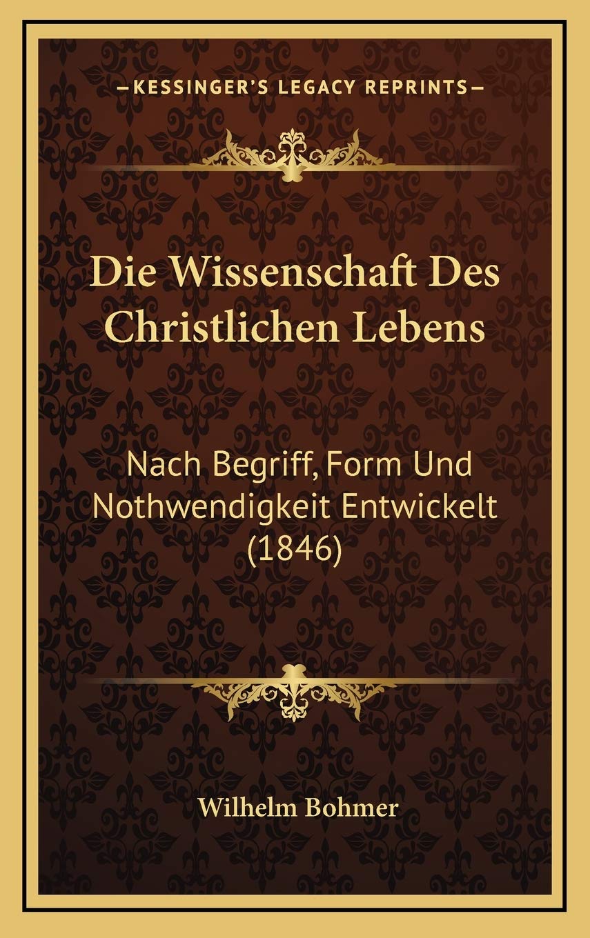 Die Wissenschaft Des Christlichen Lebens: Nach Begriff, Form Und Nothwendigkeit Entwickelt (1846) Contemporary literature