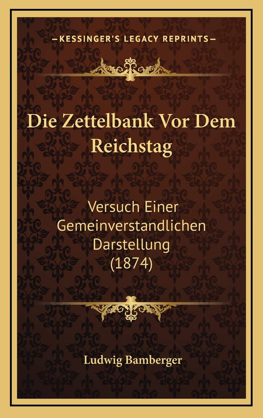 Die Zettelbank Vor Dem Reichstag: Versuch Einer Gemeinverstandlichen Darstellung (1874) Contemporary literature
