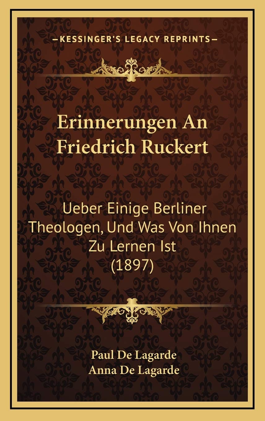 Erinnerungen An Friedrich Ruckert: Ueber Einige Berliner Theologen, Und Was Von Ihnen Zu Lernen Ist (1897) Contemporary literature