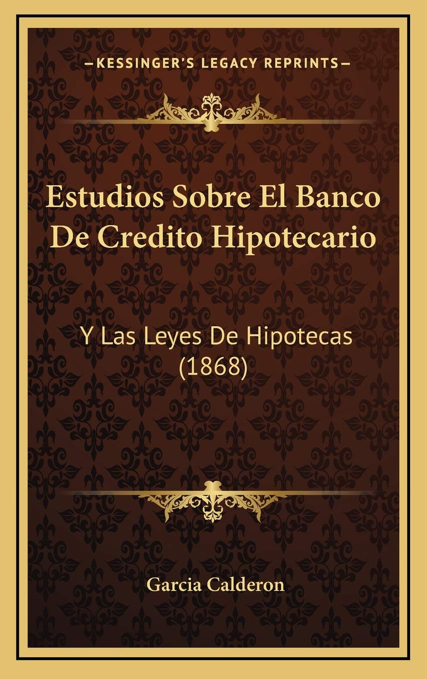 Estudios Sobre El Banco De Credito Hipotecario: Y Las Leyes De Hipotecas (1868) Contemporary literature
