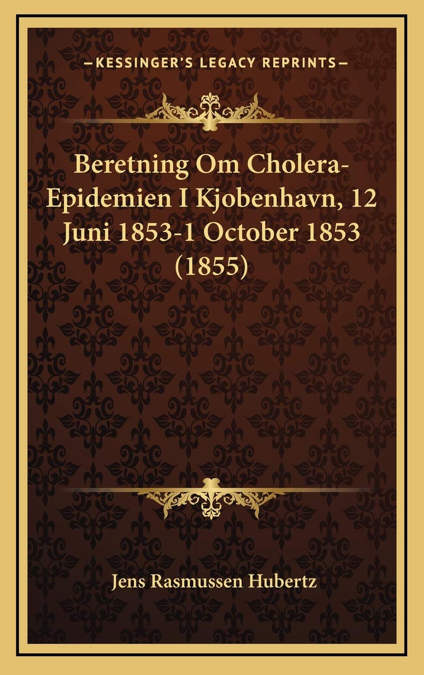 Beretning Om Cholera-Epidemien I Kjobenhavn, 12 Juni 1853-1 October 1853 (1855) Contemporary literature