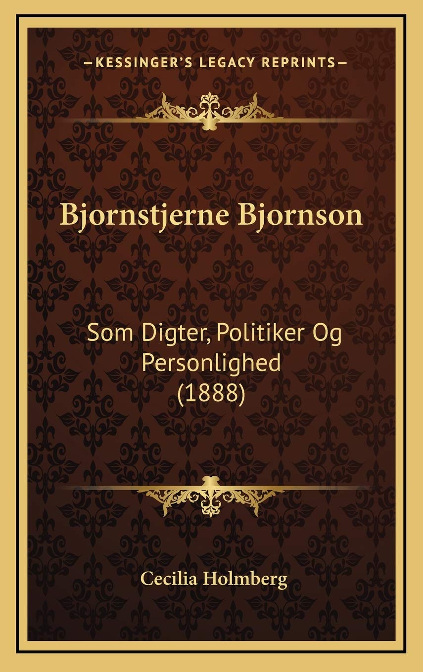 Bjornstjerne Bjornson: Som Digter, Politiker Og Personlighed (1888) Contemporary literature