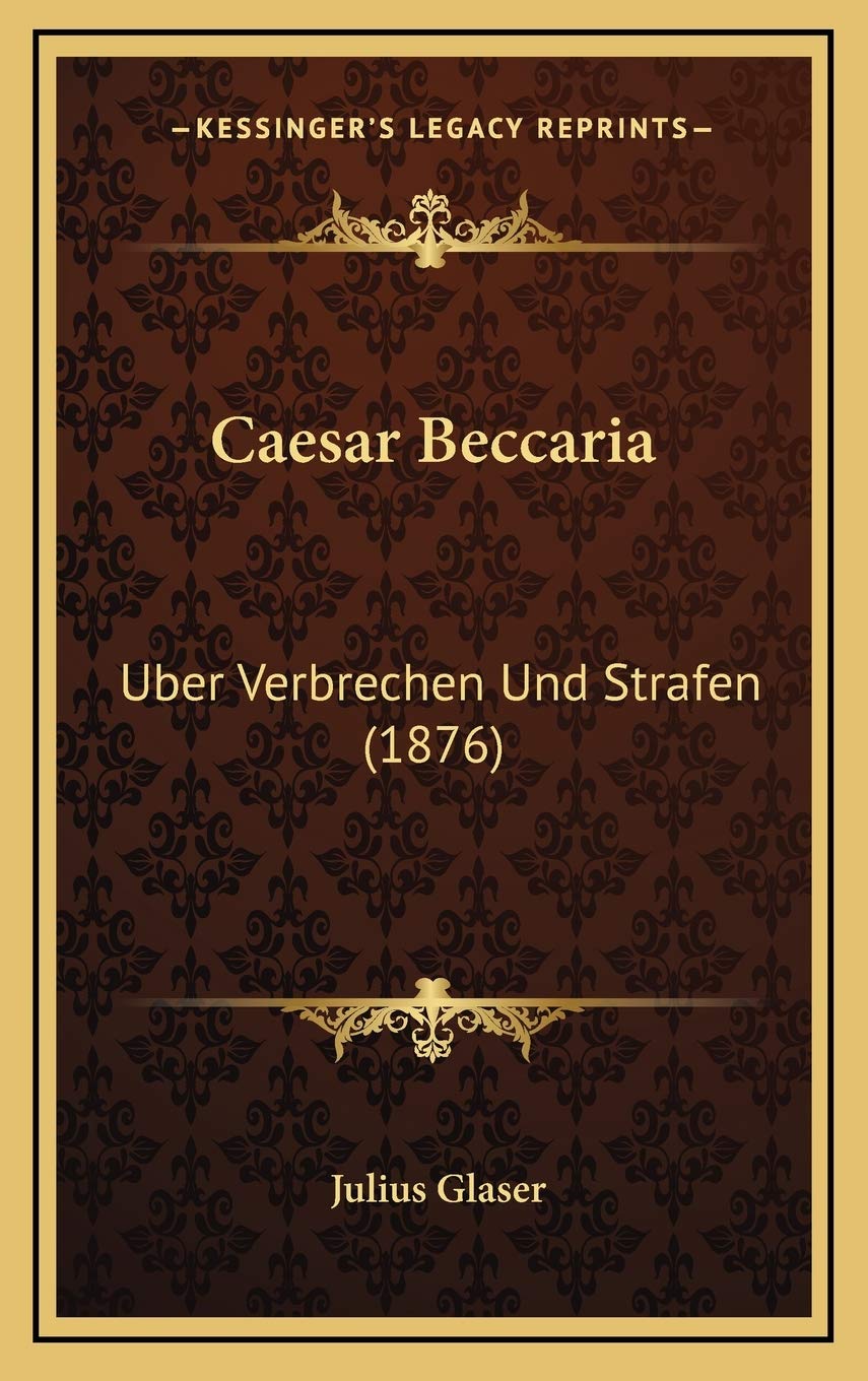 Caesar Beccaria: Uber Verbrechen Und Strafen (1876) Contemporary literature