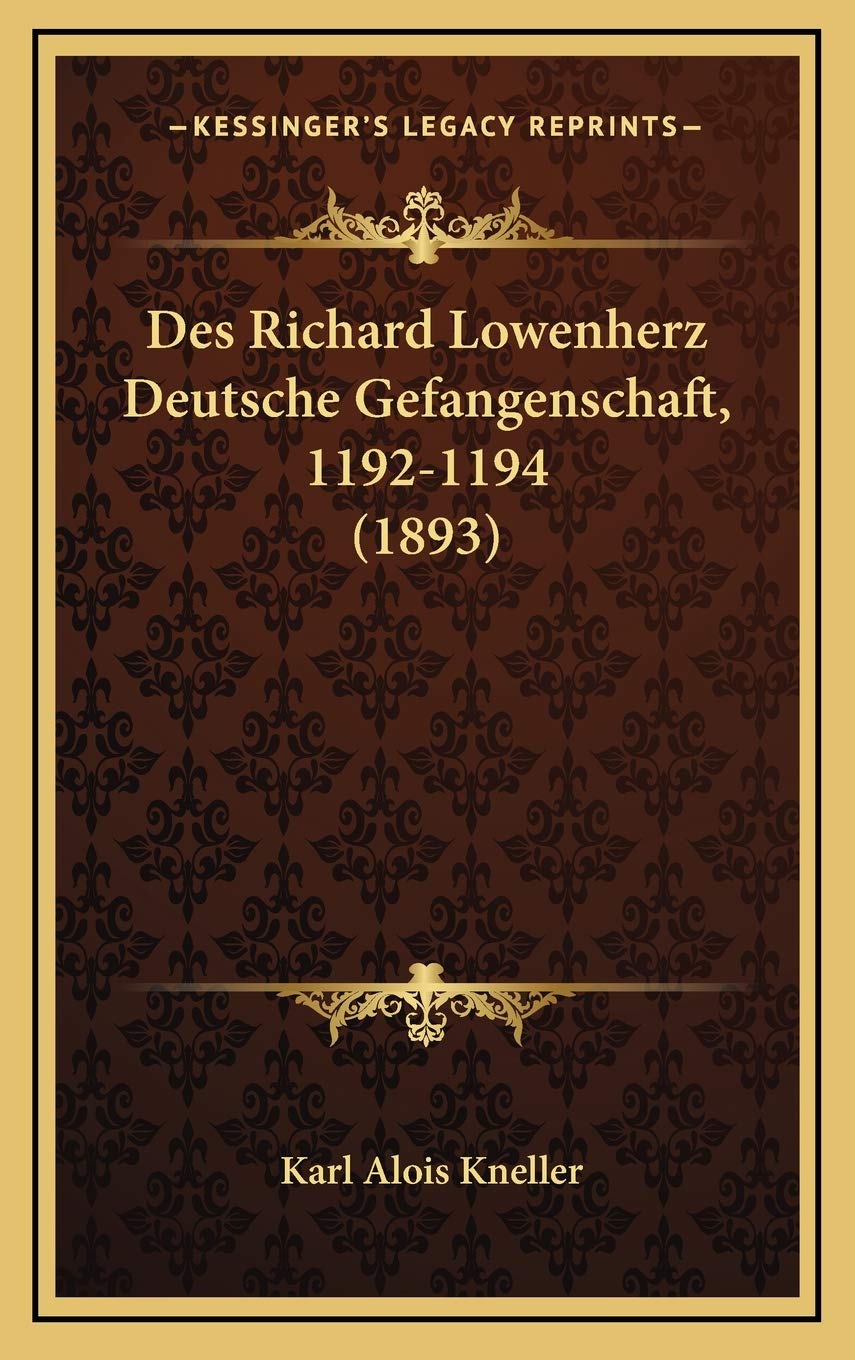 Des Richard Lowenherz Deutsche Gefangenschaft, 1192-1194 (1893) Contemporary literature Books