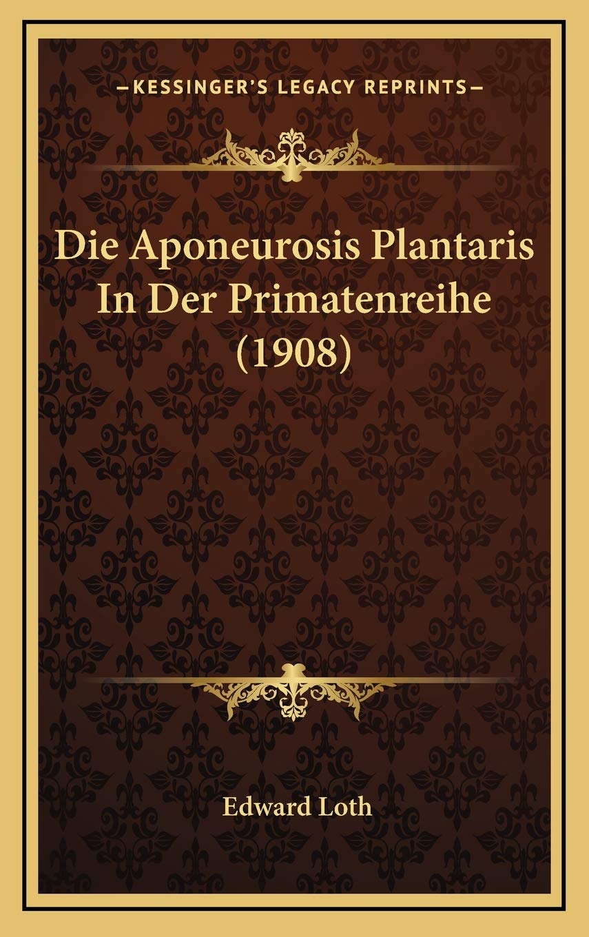 Die Aponeurosis Plantaris In Der Primatenreihe (1908) Medicine