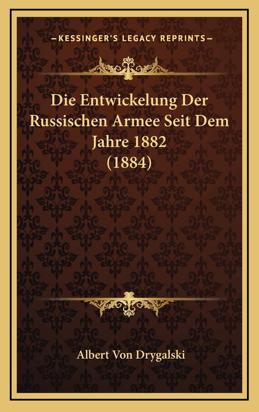 Die Entwickelung Der Russischen Armee Seit Dem Jahre 1882 (1884) Contemporary literature
