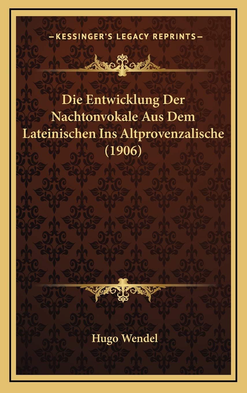 Die Entwicklung Der Nachtonvokale Aus Dem Lateinischen Ins Altprovenzalische (1906) Contemporary literature