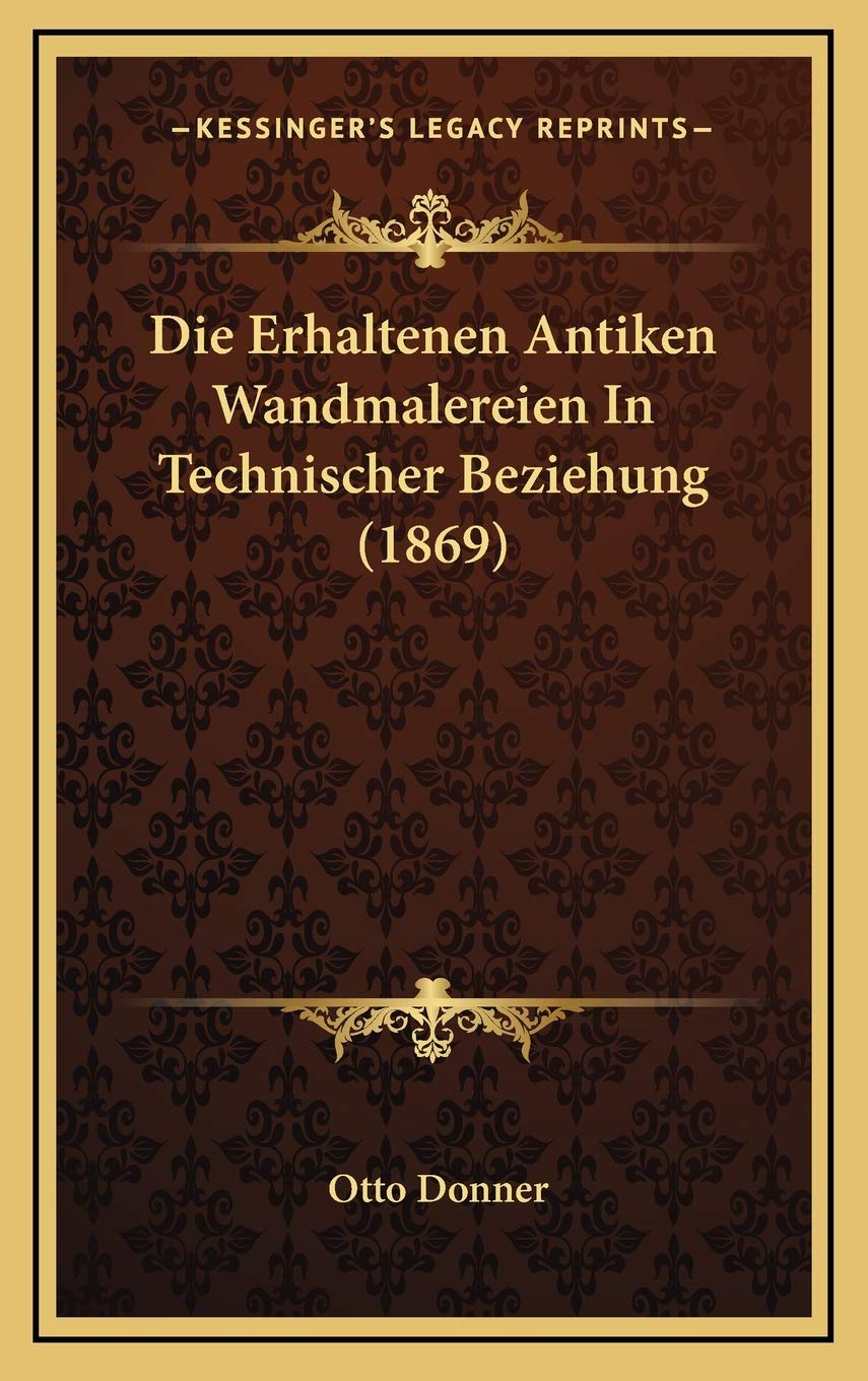 Die Erhaltenen Antiken Wandmalereien In Technischer Beziehung (1869) Contemporary literature