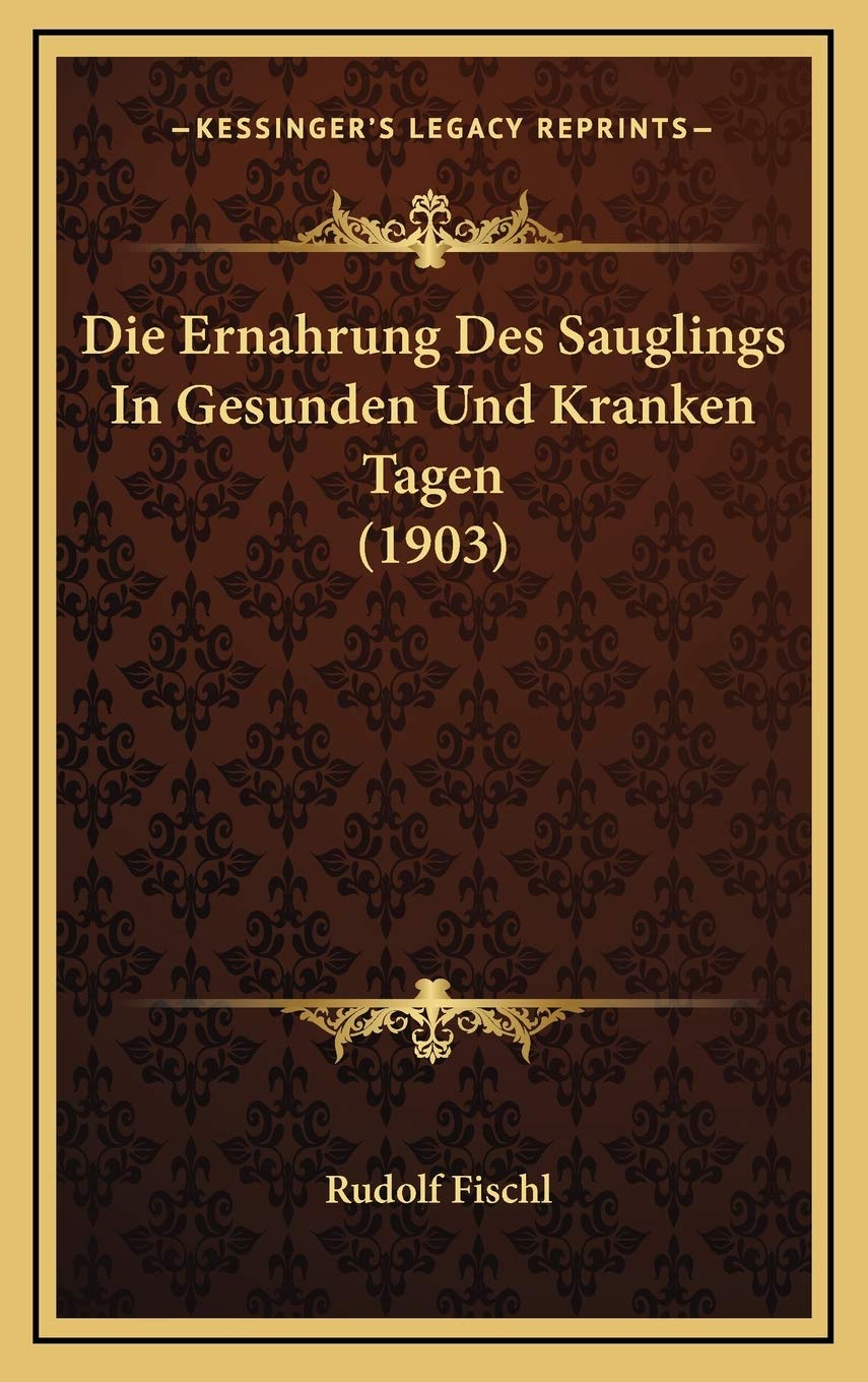 Die Ernahrung Des Sauglings In Gesunden Und Kranken Tagen (1903) Contemporary literature