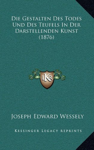Die Gestalten Des Todes Und Des Teufels In Der Darstellenden Kunst (1876) Contemporary literature