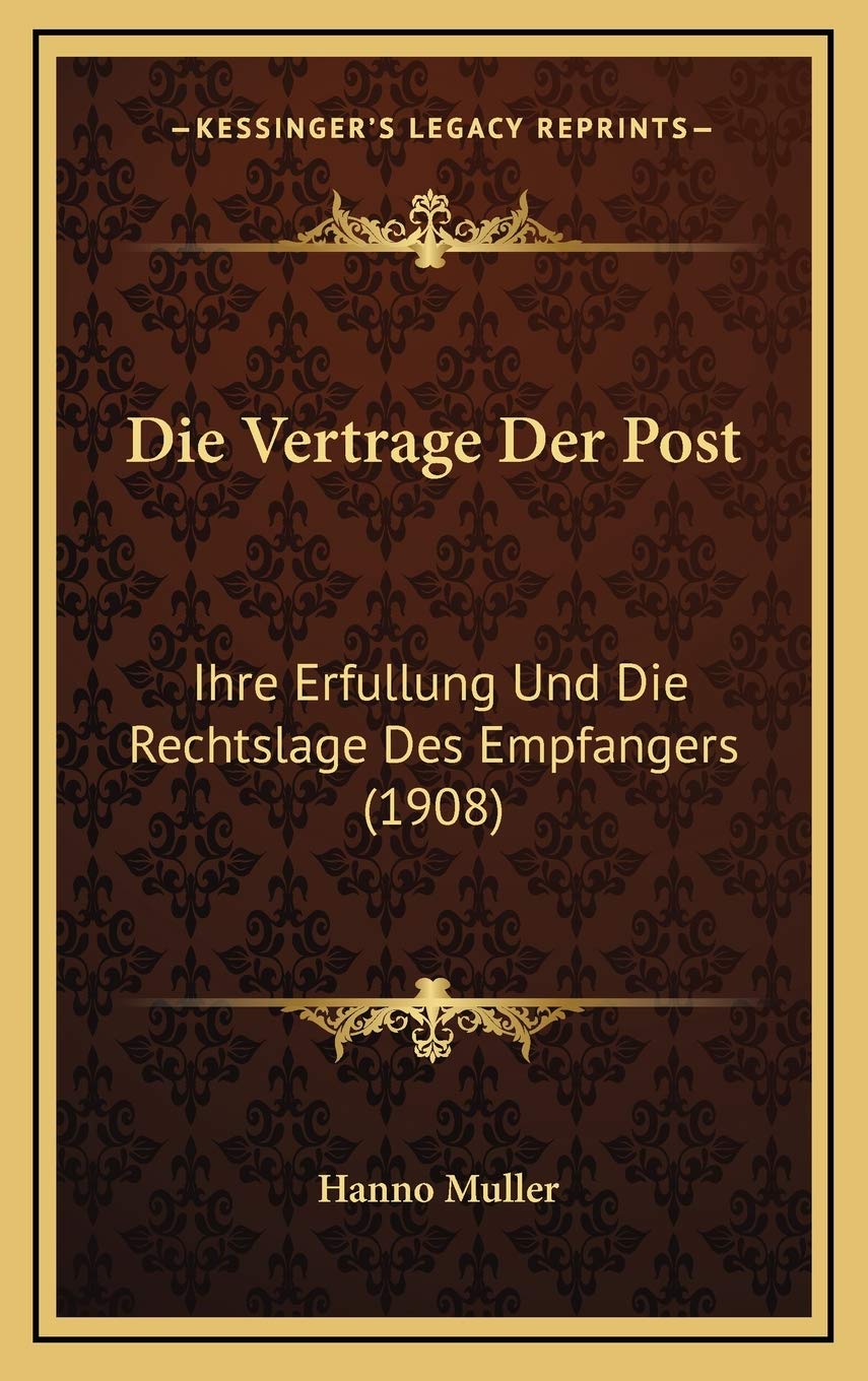 Die Vertrage Der Post: Ihre Erfullung Und Die Rechtslage Des Empfangers (1908) Contemporary literature