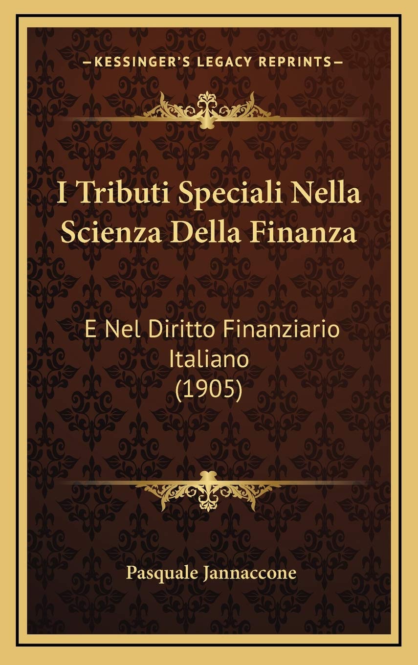 I Tributi Speciali Nella Scienza Della Finanza: E Nel Diritto Finanziario Italiano (1905) Contemporary literature