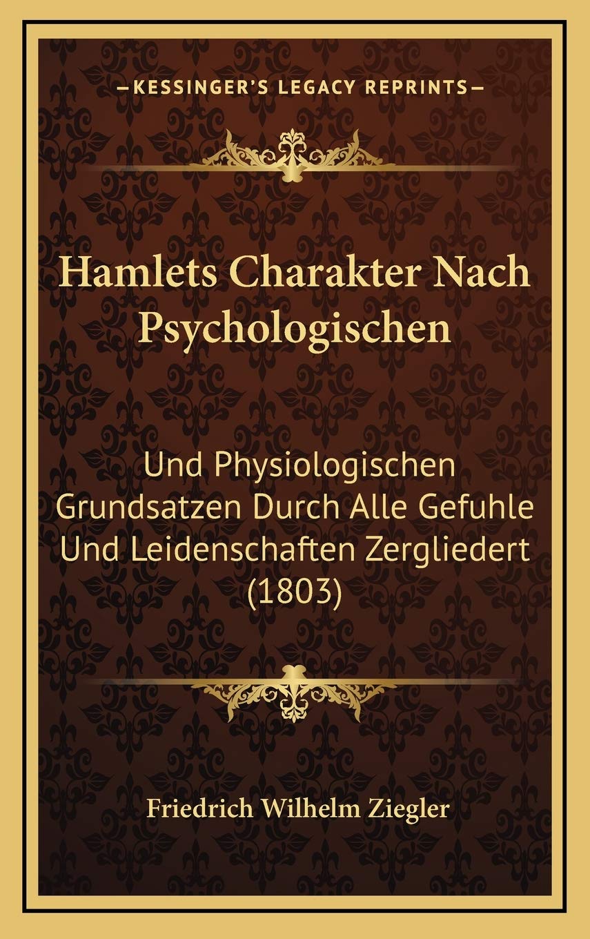 Hamlets Charakter Nach Psychologischen: Und Physiologischen Grundsatzen Durch Alle Gefuhle Und Leidenschaften Zergliedert (1803) Contemporary literature Books