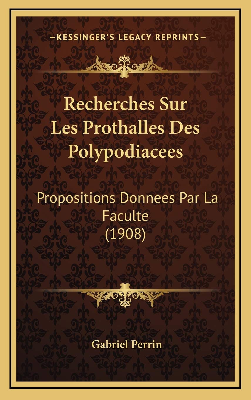 Recherches Sur Les Prothalles Des Polypodiacees: Propositions Donnees Par La Faculte (1908) Contemporary literature