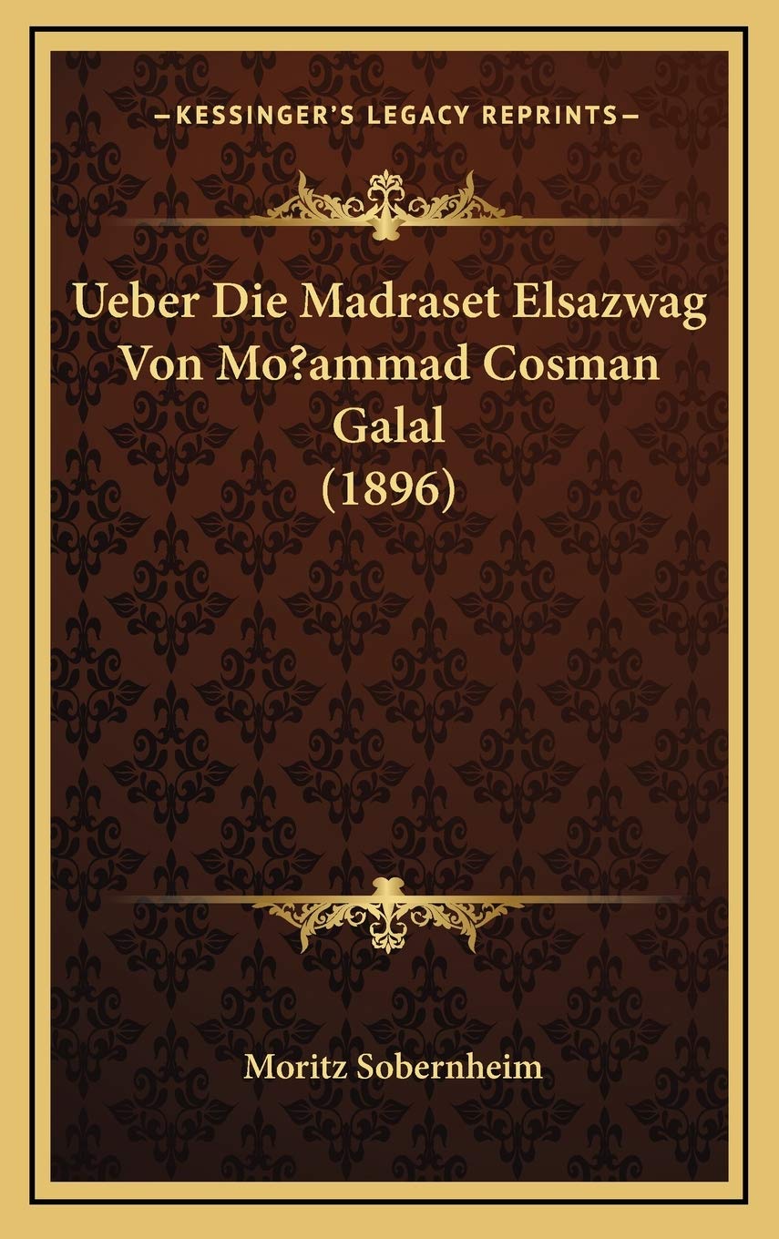 Ueber Die Madraset Elsazwag Von Mo?ammad Cosman Galal (1896) Contemporary literature