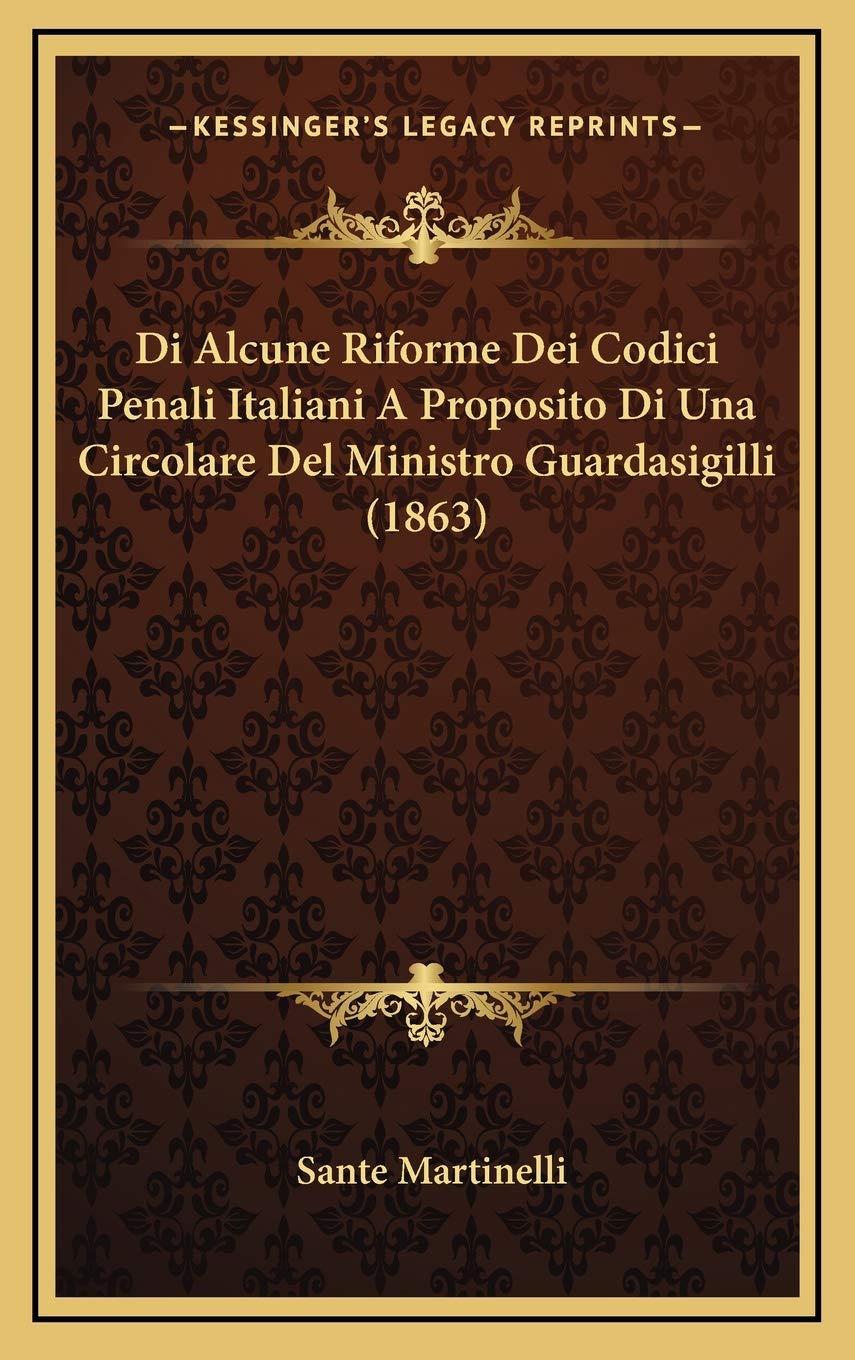 Di Alcune Riforme Dei Codici Penali Italiani A Proposito Di Una Circolare Del Ministro Guardasigilli (1863) Contemporary literature