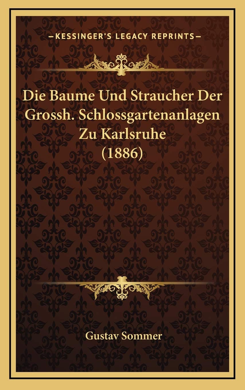 Die Baume Und Straucher Der Grossh. Schlossgartenanlagen Zu Karlsruhe (1886) Contemporary literature