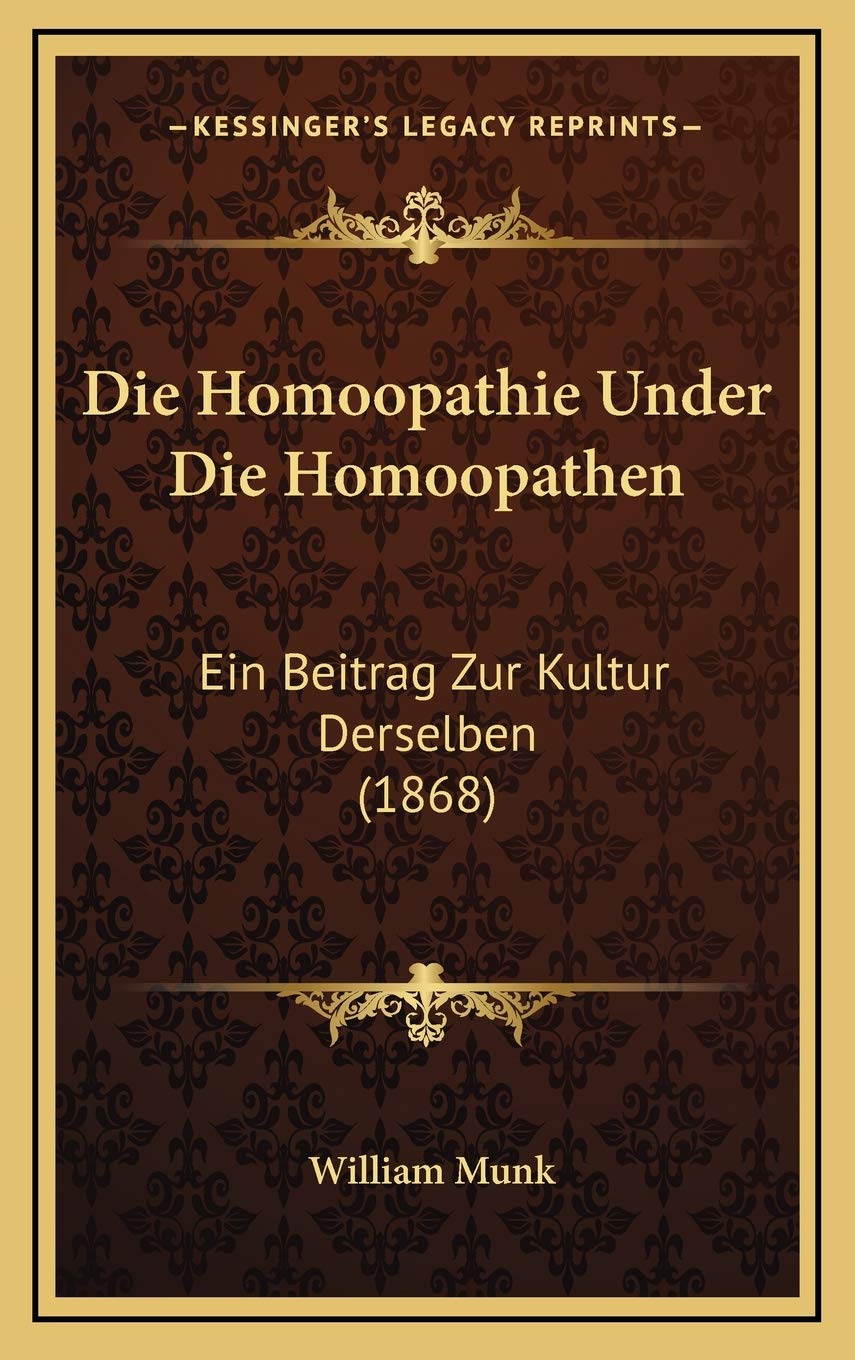 Die Homoopathie Under Die Homoopathen: Ein Beitrag Zur Kultur Derselben (1868) Contemporary literature