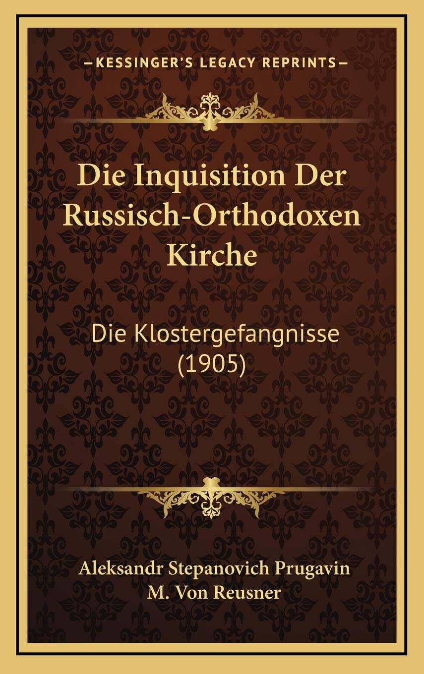 Die Inquisition Der Russisch-Orthodoxen Kirche: Die Klostergefangnisse (1905) Contemporary literature
