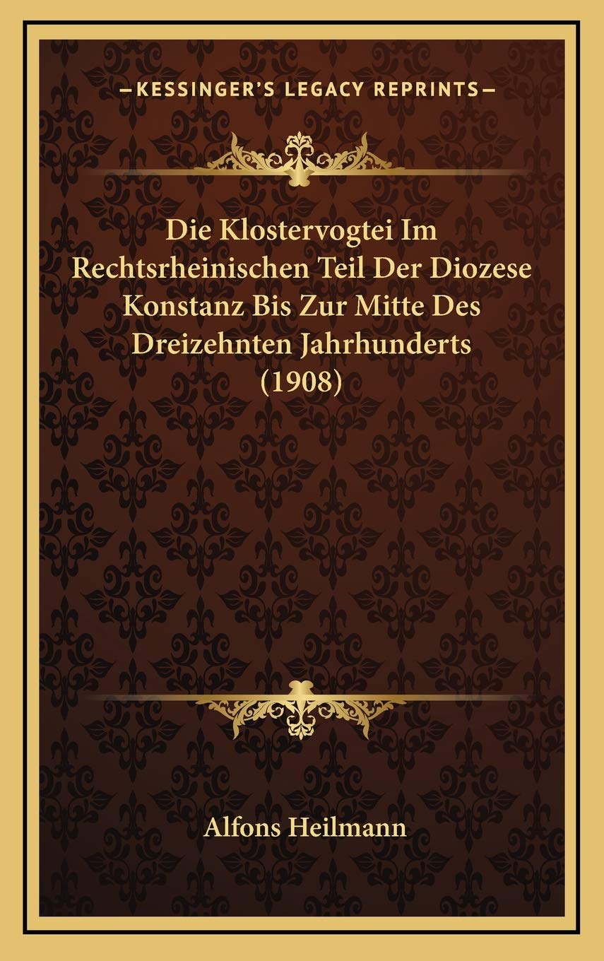 Die Klostervogtei Im Rechtsrheinischen Teil Der Diozese Konstanz Bis Zur Mitte Des Dreizehnten Jahrhunderts (1908) Contemporary literature