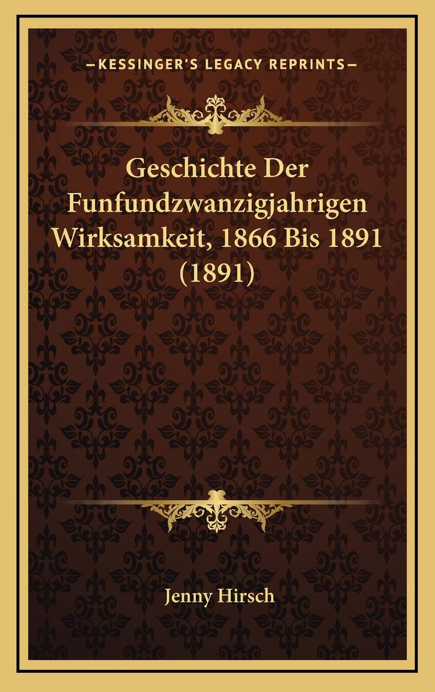 Geschichte Der Funfundzwanzigjahrigen Wirksamkeit, 1866 Bis 1891 (1891) Contemporary literature