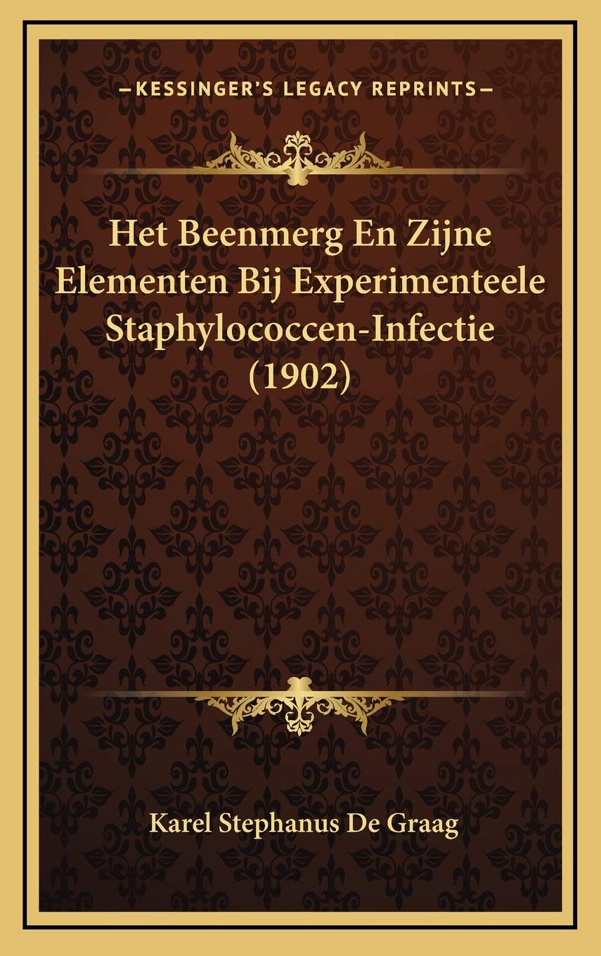 Het Beenmerg En Zijne Elementen Bij Experimenteele Staphylococcen-Infectie (1902) Contemporary literature