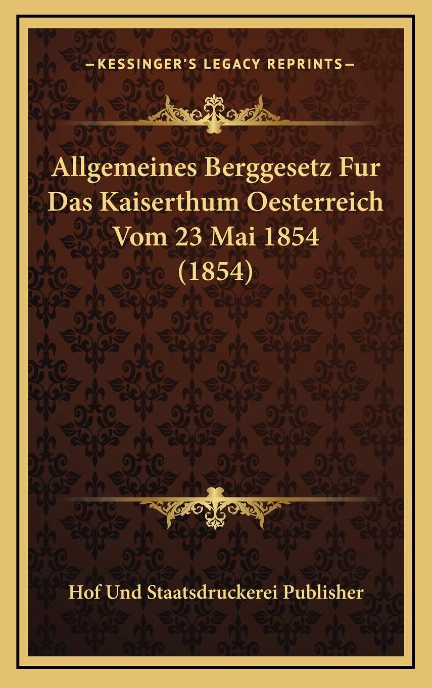 Allgemeines Berggesetz Fur Das Kaiserthum Oesterreich Vom 23 Mai 1854 (1854) Contemporary literature