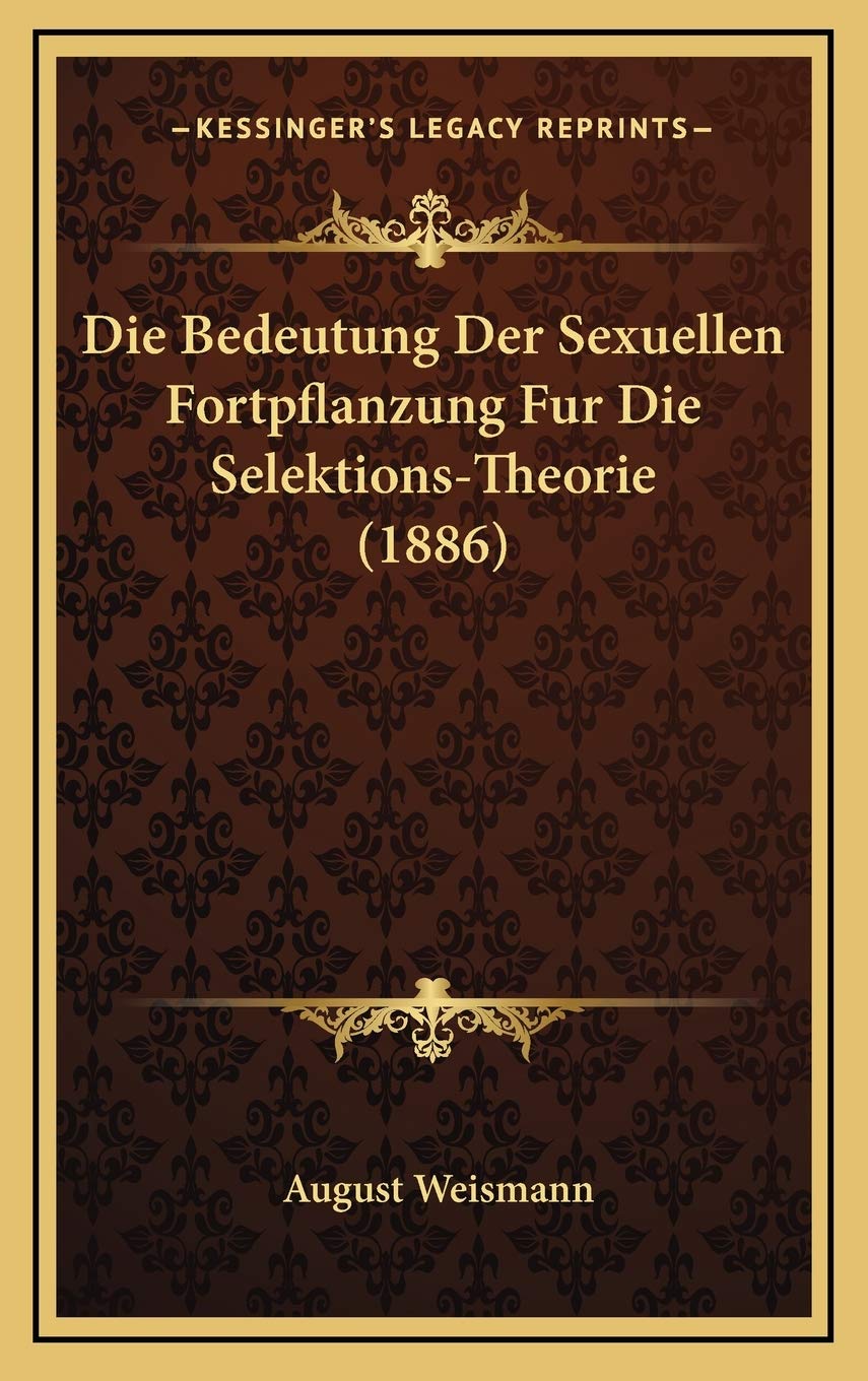 Die Bedeutung Der Sexuellen Fortpflanzung Fur Die Selektions-Theorie (1886) Contemporary literature Books