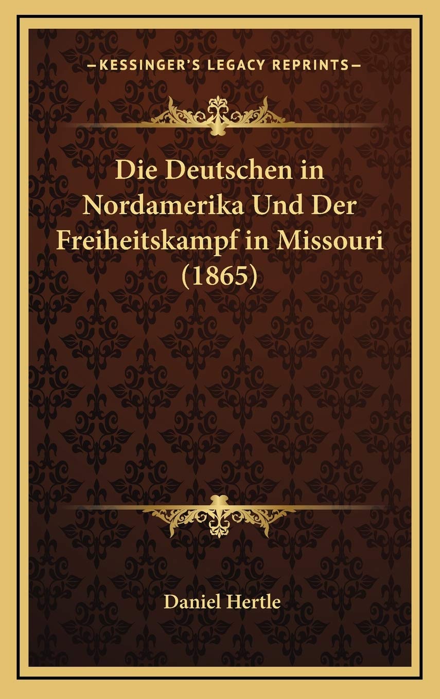 Die Deutschen in Nordamerika Und Der Freiheitskampf in Missouri (1865) Contemporary literature