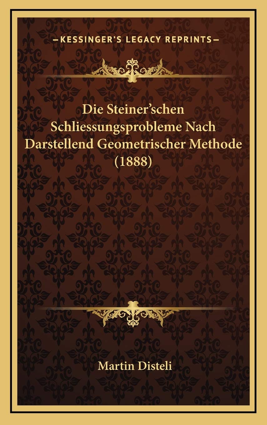Die Steiner'schen Schliessungsprobleme Nach Darstellend Geometrischer Methode (1888) Contemporary literature