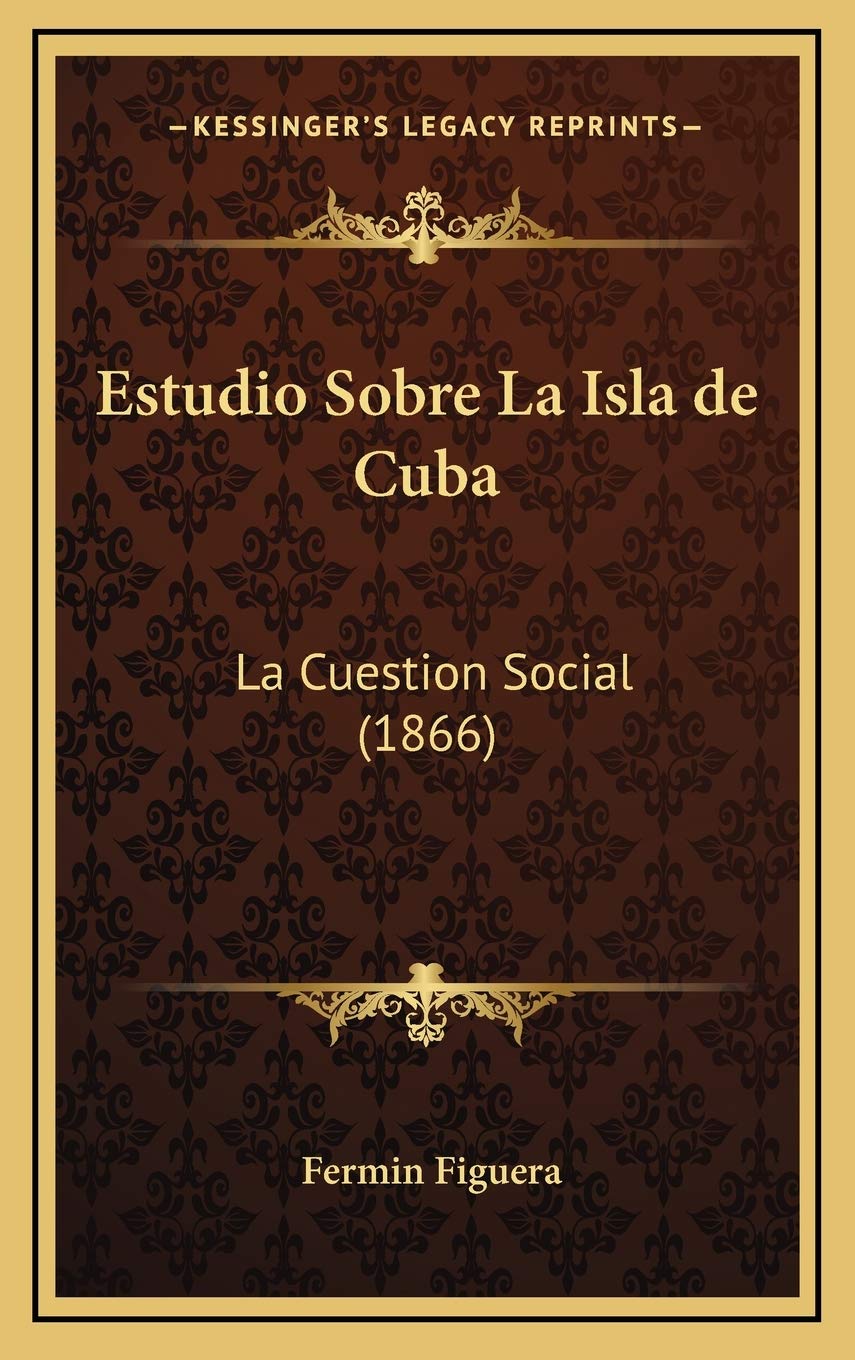 Estudio Sobre La Isla de Cuba: La Cuestion Social (1866) Contemporary literature