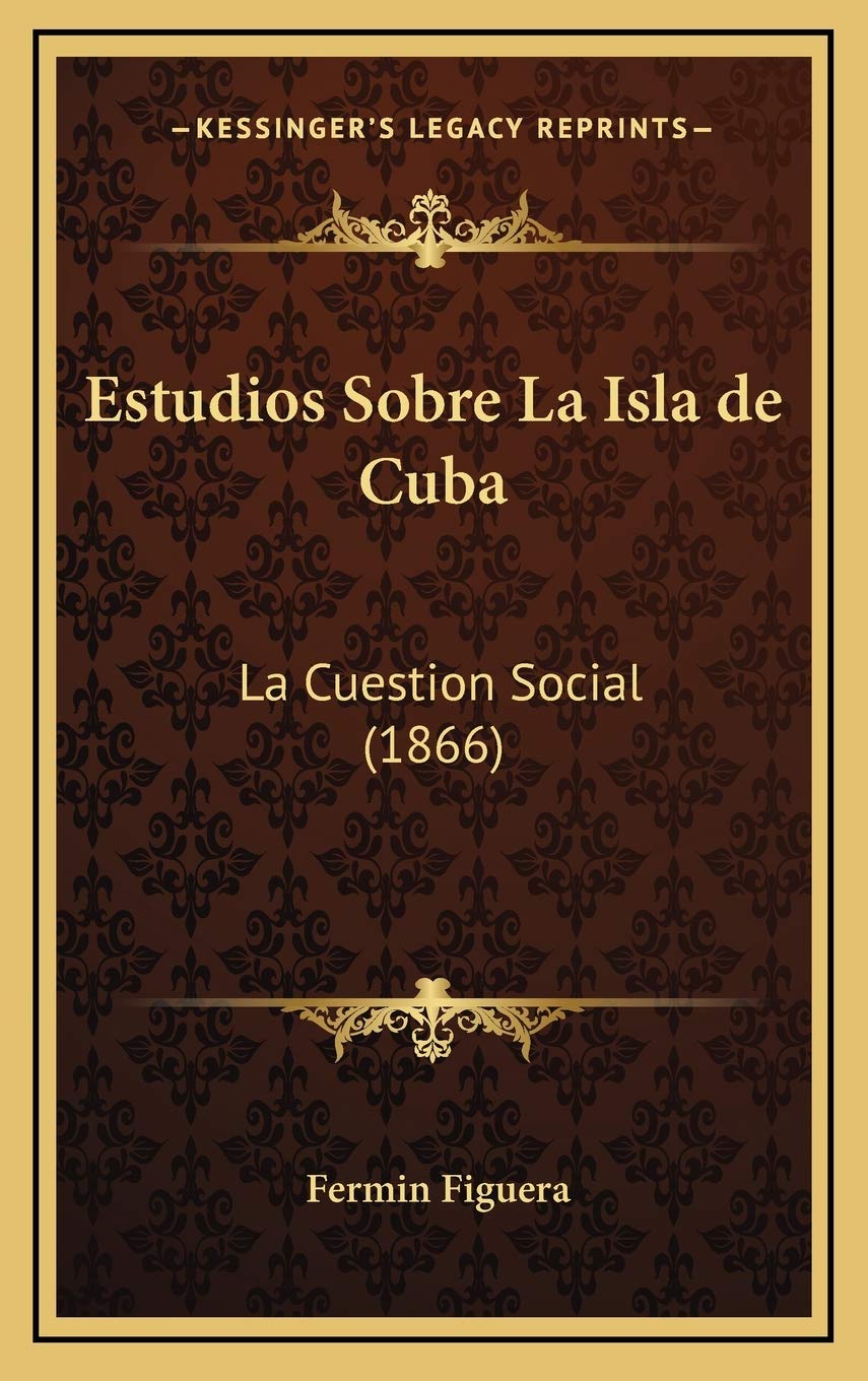 Estudios Sobre La Isla de Cuba: La Cuestion Social (1866) Contemporary literature