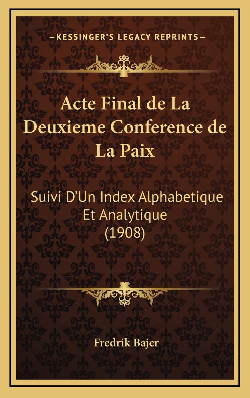Acte Final de La Deuxieme Conference de La Paix: Suivi D'Un Index Alphabetique Et Analytique (1908) Contemporary literature