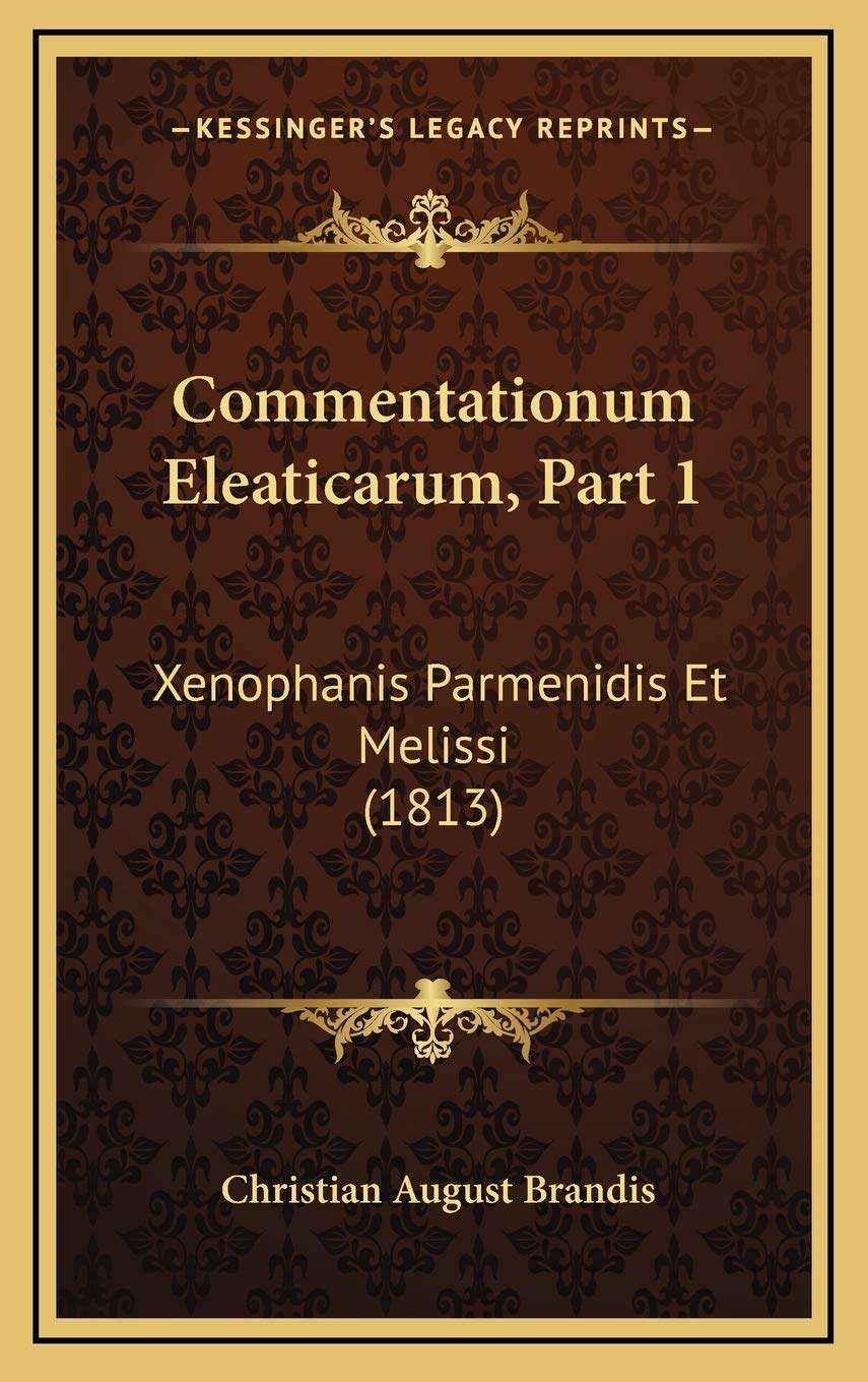 Commentationum Eleaticarum, Part 1: Xenophanis Parmenidis Et Melissi (1813) Philosophy