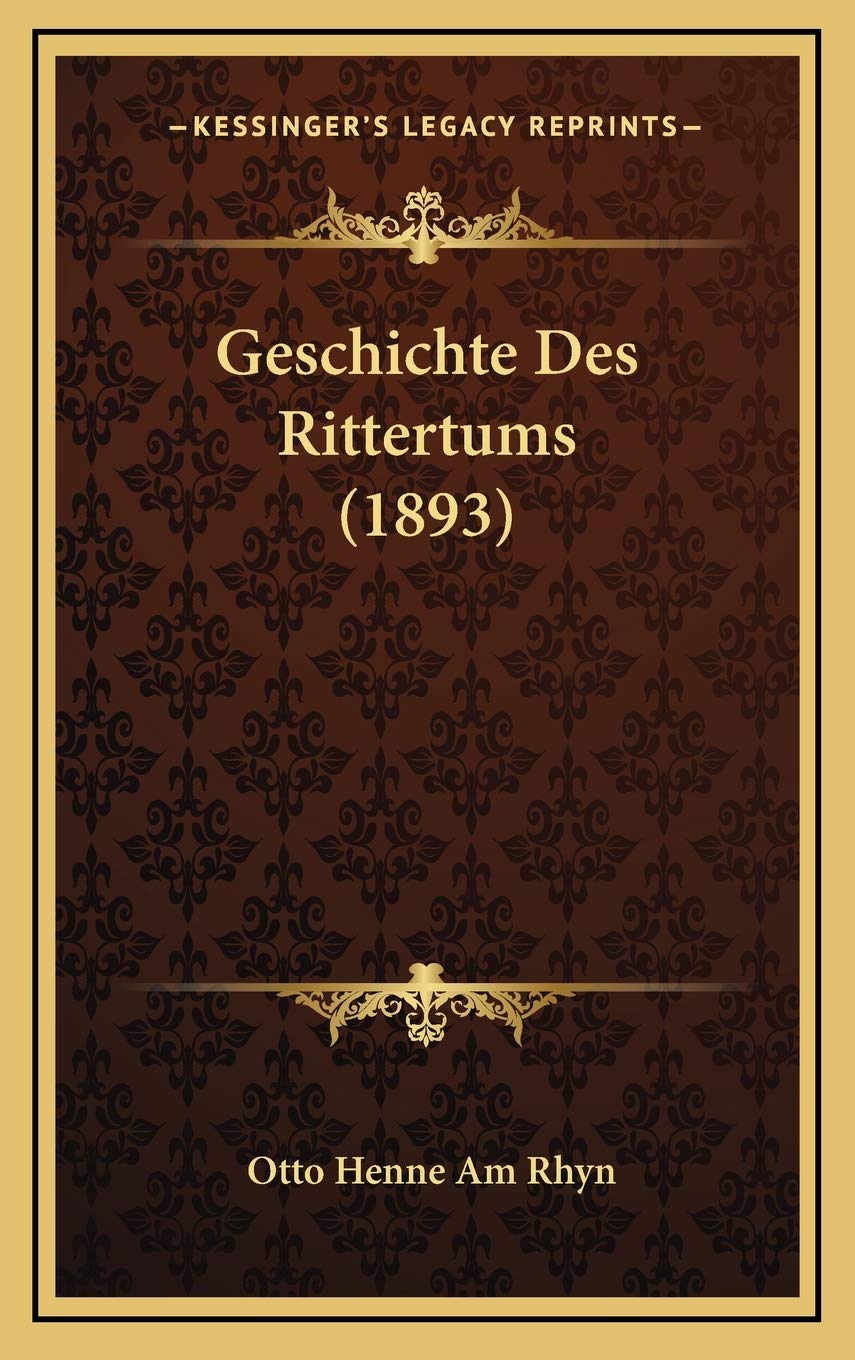 Geschichte Des Rittertums (1893) Contemporary literature
