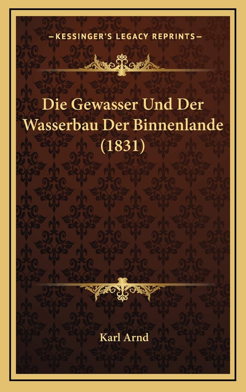 Die Gewasser Und Der Wasserbau Der Binnenlande (1831) Contemporary literature