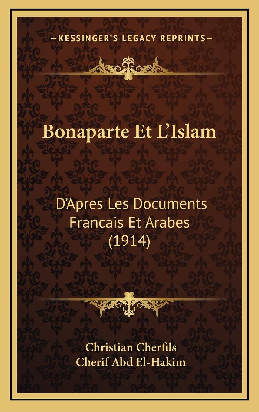 Bonaparte Et L'Islam: D'Apres Les Documents Francais Et Arabes (1914) book