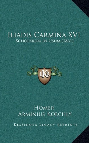 Iliadis Carmina XVI: Scholarum in Usum (1861) book
