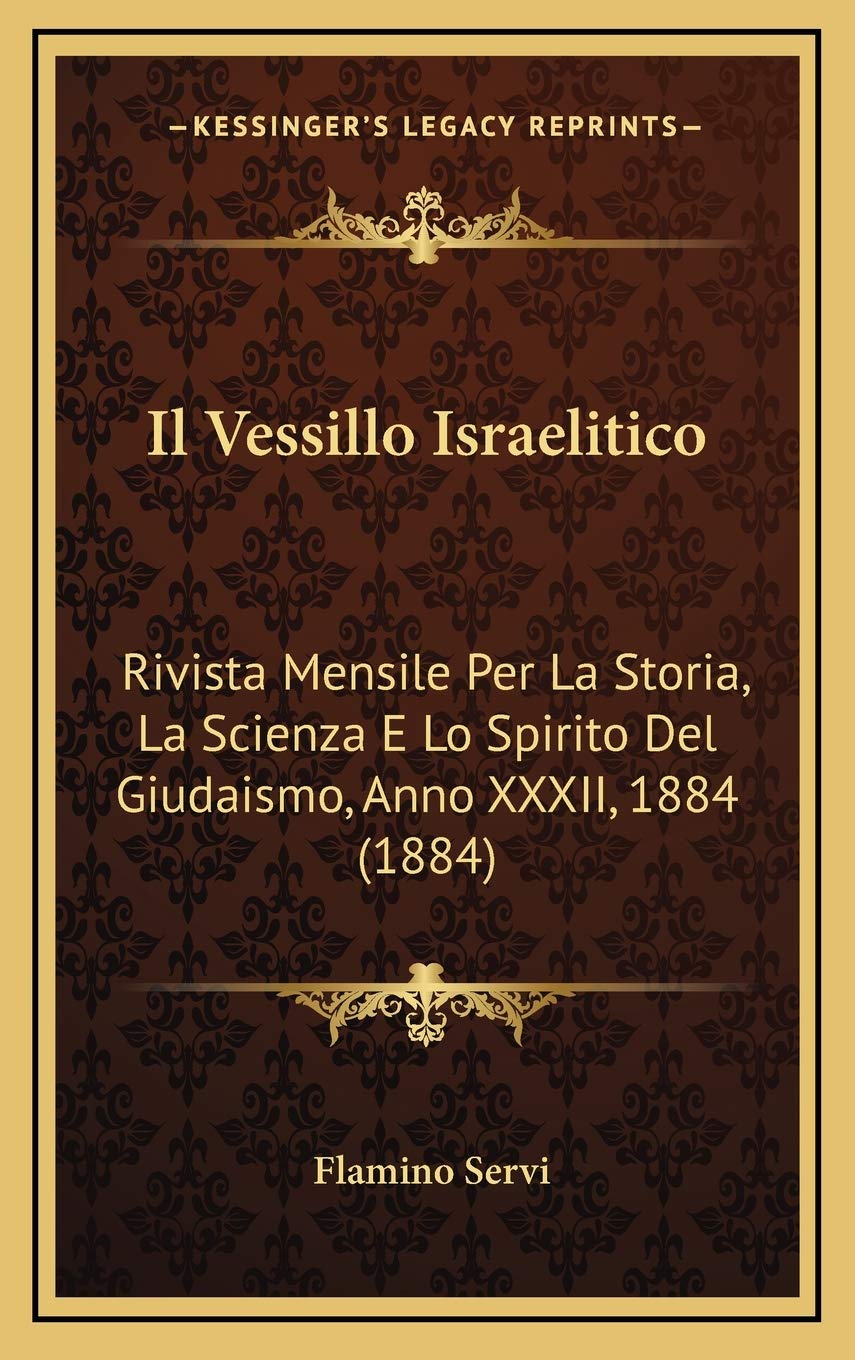 Il Vessillo Israelitico: Rivista Mensile Per La Storia, La Scienza E Lo Spirito Del Giudaismo, Anno XXXII, 1884 (1884) Contemporary literature Books