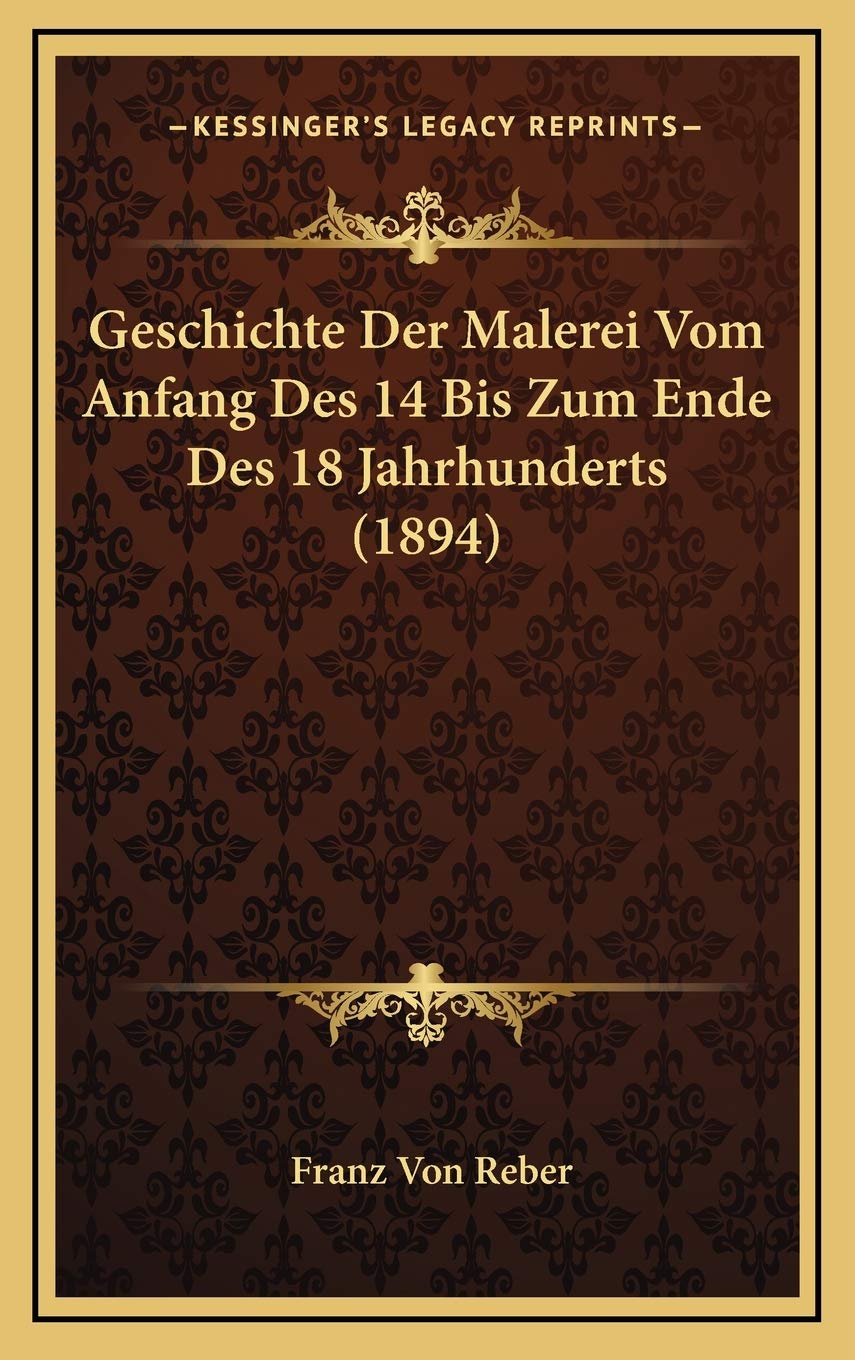 Geschichte Der Malerei Vom Anfang Des 14 Bis Zum Ende Des 18 Jahrhunderts (1894) International