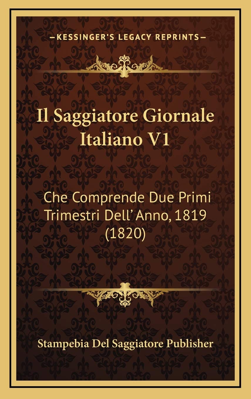 Il Saggiatore Giornale Italiano V1: Che Comprende Due Primi Trimestri Dell' Anno, 1819 (1820) Contemporary literature Books