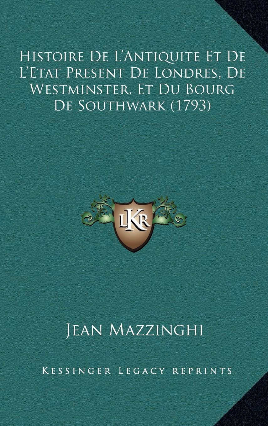 Histoire De L'Antiquite Et De L'Etat Present De Londres, De Westminster, Et Du Bourg De Southwark (1793) Contemporary literature