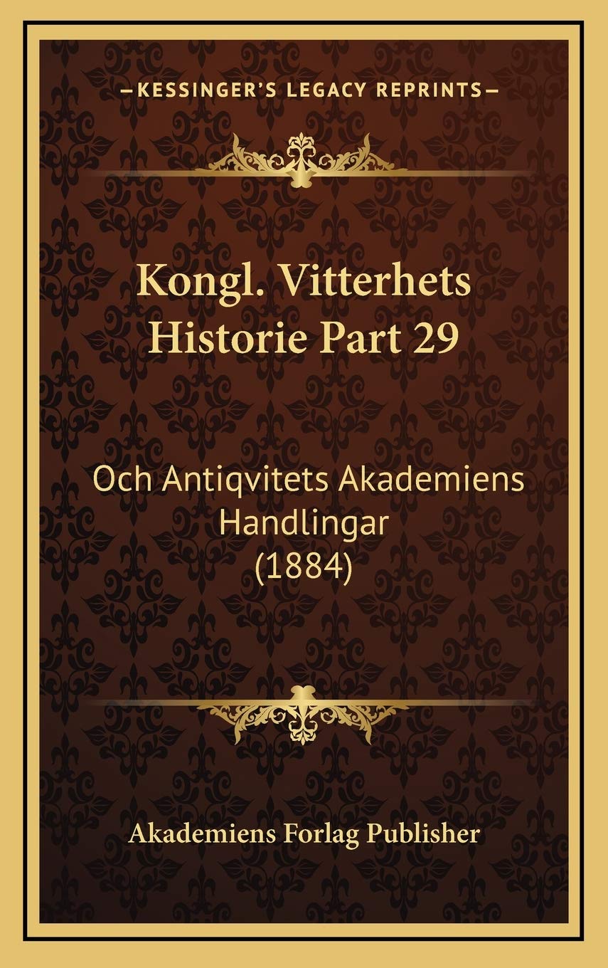 Kongl. Vitterhets Historie Part 29: Och Antiqvitets Akademiens Handlingar (1884) Contemporary literature