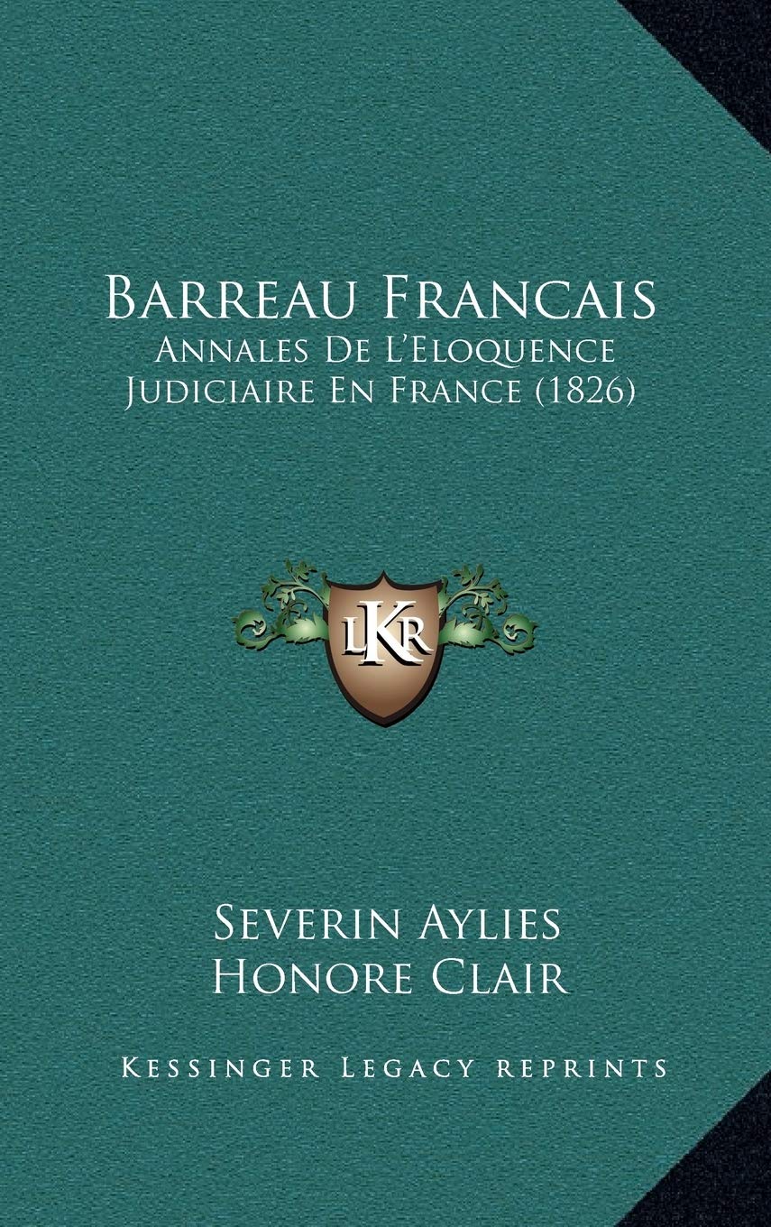 Barreau Francais: Annales De L'Eloquence Judiciaire En France (1826) Contemporary literature Books